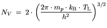 $\displaystyle N_V = 2 \cdot \bigg( \frac{2\pi \cdot m_p\cdot {\it k}_{\mathrm{B}}\cdot {\it T}_\mathrm{L}}{h^2}\bigg)^{3/2}$