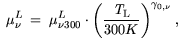 $\displaystyle  \mu_\nu^L = \mu_{\nu 300} ^L \cdot \bigg(\frac{{\it T}_\mathrm{L}}{300 K}\bigg)^{\gamma_{0,\nu}} ,$