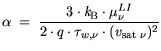 $\displaystyle \alpha  = \frac{3\cdot {\it k}_{\mathrm{B}}\cdot \mu_\nu^{LI}}{2 \cdot q\cdot {\it\tau}_{{w,\nu}}\cdot (v_{\mathrm{sat \nu}})^2}$