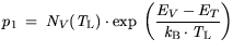 $\displaystyle p_1 = N_V({\it T}_\mathrm{L})\cdot \exp \bigg(\frac{ E_V - E_T}{{\it k}_{\mathrm{B}}\cdot {\it T}_\mathrm{L}}\bigg)$