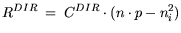 $\displaystyle R^{DIR} = C^{DIR} \cdot ( n \cdot p - n_i^2)$