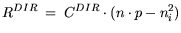 $\displaystyle R^{DIR} = C^{DIR} \cdot ( n \cdot p - n_i^2)$