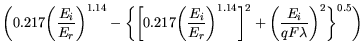 $\displaystyle \bigg(0.217\bigg(\frac{E_i}{E_r}\bigg)^{1.14}- \bigg\{\bigg[ 0.21...
...\bigg)^{1.14}\bigg]^2 +\bigg(\frac{E_i}{qF\lambda}\bigg)^2 \bigg\}^{0.5} \bigg)$