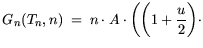 $\displaystyle G_n(T_n,n) = n \cdot A \cdot \bigg(\bigg(1+\frac{u}{2}\bigg)\cdot$