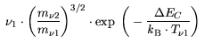 $\displaystyle \nu_1 \cdot \bigg(\frac{m_{\nu2}}{m_{\nu1}} \bigg)^{3/2} \cdot \exp \bigg(-\frac{\Delta
E_C}{{\it k}_{\mathrm{B}}\cdot T_ {\nu1}}\bigg)
$