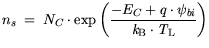 $\displaystyle n_s = N_C \cdot \exp \bigg( \frac{-E_C+q \cdot \psi_{bi}}{{\it k}_{\mathrm{B}}\cdot {\it T}_\mathrm{L}}\bigg)$