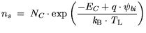 $\displaystyle n_s = N_C \cdot \exp \bigg( \frac{-E_C+q \cdot \psi_{bi}}{{\it k}_{\mathrm{B}}\cdot {\it T}_\mathrm{L}}\bigg)$