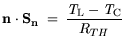 $\displaystyle \mathbf{n} \cdot \mathbf{S_n} = \frac{{\it T}_\mathrm{L}-{\it T}_\mathrm{C}}{R_{TH}}$