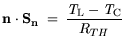 $\displaystyle \mathbf{n} \cdot \mathbf{S_n} = \frac{{\it T}_\mathrm{L}-{\it T}_\mathrm{C}}{R_{TH}}$