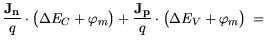 $\displaystyle \frac{\mathbf{J_n}}{q} \cdot \big( \Delta E_C + \varphi_m \big) + \frac{\mathbf{J_p}}{q}\cdot \big( \Delta E_V+ \varphi_m \big) = $