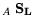 $\displaystyle _{A} \mathbf{S_L}$