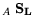 $\displaystyle _{A} \mathbf{S_L}$