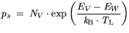 $\displaystyle p_s = N_V \cdot \exp \bigg(\displaystyle \frac{E_V-E_{W}}{{\it k}_{\mathrm{B}}\cdot {\it T}_\mathrm{L}}\bigg)$
