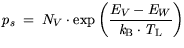 $\displaystyle p_s = N_V \cdot \exp \bigg(\displaystyle \frac{E_V-E_{W}}{{\it k}_{\mathrm{B}}\cdot {\it T}_\mathrm{L}}\bigg)$