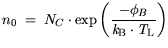 $\displaystyle n_0 = N_C \cdot \exp \bigg(\frac{- \phi_B}{{\it k}_{\mathrm{B}}\cdot {\it T}_\mathrm{L}}\bigg)$