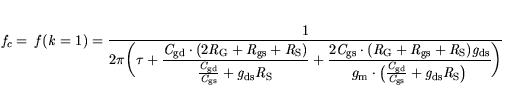 $\displaystyle {\it f}_{c}= {\it f}({\it k}=1)= \frac{\displaystyle 1}{\displays...
...}{{\it C}_{\mathrm{gs}}}+{\it g}_{\mathrm{ds}}{\it R}_{\mathrm{S}}\big)}\bigg)}$