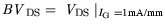 $\displaystyle {\it BV}_{\mathrm{DS}}= {\it V}_{\mathrm{DS}} \vert _{{\it I}_{\mathrm{G}} = 1 \text{mA/mm}}$