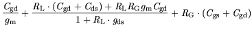 $\displaystyle \frac{{\it C}_{\mathrm{gd}}}{{\mit g}_{\mathrm{m}}}+\frac{{\it R}...
...{ds}}}+{\it R}_{\mathrm{G}}
\cdot ({\it C}_{\mathrm{gs}}+{\it C}_{\mathrm{gd}})$