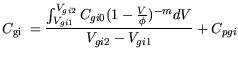 $\displaystyle C_{\mathrm {gi}} = \frac{ \int_{V_{gi1}} ^{V_{gi2}} C_{gi0} ( 1- \frac{V}{\phi}) ^{-m} dV} {V_{gi2}-V_{gi1}}+ C_{pgi}$