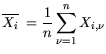 $\displaystyle \overline{X_i} = \frac{1}{n} \sum_{\nu=1}^n X_{i,\nu}$