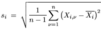 $\displaystyle s_i = \sqrt{\frac{1}{n-1} \sum_{\nu=1}^n \big(X_{i,\nu} - \overline{X_i} \big)^2 }$