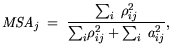 $\displaystyle {\it MSA}_j = \frac{\sum_{i} \rho_{ij}^2} {{\sum_i} \rho_{ij}^2 +\sum_i a_{ij}^2},$