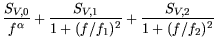 $\displaystyle \frac{S_{V,0}}{f^\alpha} + \frac{S_{V,1}}{1+(f/f_1)^2} +
\frac{S_{V,2}}{(f/f_2)^2}$