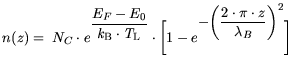 $\displaystyle n(z)= N_C \cdot e^{\displaystyle \frac{E_F-E_0}{{\it k}_{\mathrm{...
...1-e^{\displaystyle - \bigg(\frac{2\cdot \pi \cdot z}{\lambda_B}\bigg)^2} \bigg]$