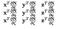 $\displaystyle \begin{array}{ccc}
{\bf x}^T \frac{\partial {\bf N}}{\partial \xi...
...partial \zeta}&{\bf z}^T \frac{\partial {\bf N}}{\partial \zeta}\\
\end{array}$