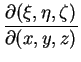 $\displaystyle {\frac{\partial(\xi,\eta,\zeta)}{\partial(x,y,z)}}$