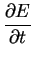 $\displaystyle {\frac{\partial E}{\partial t}}$