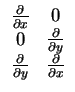 $\displaystyle \begin{array}{cc}
\frac{\partial}{\partial x}&0\\
0&\frac{\parti...
...al y}\\
\frac{\partial}{\partial y}&\frac{\partial}{\partial x}\\
\end{array}$