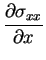 $\displaystyle {\frac{\partial \sigma_{xx}}{\partial x}}$