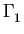 $\displaystyle \Gamma_{1}^{}$
