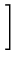 $\displaystyle \left.\vphantom{ D_{eff}(\eta) \: \left( grad\left( C\right) -\frac{C}{m}\: grad\left( m\right) \right) }\right]$