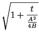 $\displaystyle \sqrt{1+\frac{t}{\frac{A^2}{4B}}}$