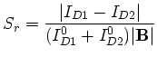 $\displaystyle S_r = \frac{\vert I_{D1}-I_{D2}\vert}{(I^0_{D1}+I^0_{D2})\vert\mathbf{B}\vert}$