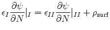 $\displaystyle \epsilon_{I} \frac{\partial \psi}{\partial N}\vert _{I} = \epsilon_{II} \frac{\partial \psi}{\partial N}\vert _{II} + \rho_{\mathrm{surf}}$
