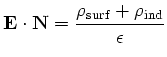 $\displaystyle \mathbf{E}\cdot \mathbf{N} = \frac{\rho_{\mathrm{surf}}+\rho_{\mathrm{ind}}}{\epsilon}$