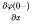 $\displaystyle {\frac{\partial \varphi(0-)}{\partial x}}$