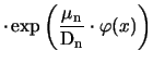 $\displaystyle \cdot\exp\left(\frac{\mu_{\mathrm{n}}}{\mathrm{D}_{\mathrm{n}}}\cdot\ensuremath{\varphi}(x)\right)$