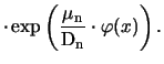 $\displaystyle \cdot\exp\left(\frac{\mu_{\mathrm{n}}}{\mathrm{D}_{\mathrm{n}}}\cdot\ensuremath{\varphi}(x)\right).$