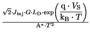 $ {\frac{\sqrt{2}\cdot J_{\mathrm{inj}}\cdot G\cdot L_{\mathrm{D}}\cdot\exp\left...
...emath{\mathrm{k_{B}}}\cdot T}}\right)}{\ensuremath{\mathrm{A^{*}}}\cdot T^{2}}}$