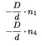 $ \begin{array}{c}\displaystyle -\frac{D}{d}\cdot n_{1}\\  [2mm]\displaystyle -\frac{D}{d}\cdot n_{4}\end{array}$