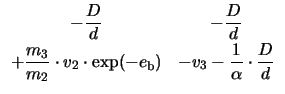 $ \begin{array}{cc} -\displaystyle\frac{D}{d} &-\displaystyle\frac{D}{d} \\  [2m...
..._{\mathrm{b}}) &-v_{3}-\displaystyle\frac{1}{\alpha}\cdot\frac{D}{d}\end{array}$