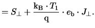 $\displaystyle = S_{\perp}+ \frac{\ensuremath{\mathrm{k_{B}}}\cdot T_{1}}{\mathrm{q}}\cdot e_{\mathrm{b}}\cdot J_{\perp}.$