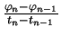 $ {\frac{\ensuremath{\varphi}_{n} - \ensuremath{\varphi}_{n - 1}}{t_{n} - t_{n - 1}}}$