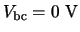 $\ensuremath{V_{\mathrm{bc}}}= \ensuremath{\mathrm{0~V}}$