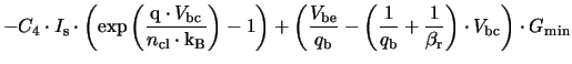 $\displaystyle - C_{4}\cdot\ensuremath{I_{\mathrm{s}}}\cdot\left(\exp\left(\frac...
...ight)\cdot\ensuremath{V_{\mathrm{bc}}}\right)\cdot\ensuremath{G_{\mathrm{min}}}$