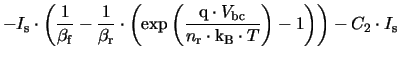 $\displaystyle -\ensuremath{I_{\mathrm{s}}}\cdot\left(\frac{1}{\ensuremath{\beta...
..._{B}}}\cdot T}\right) - 1\right)\right) - C_{2}\cdot\ensuremath{I_{\mathrm{s}}}$